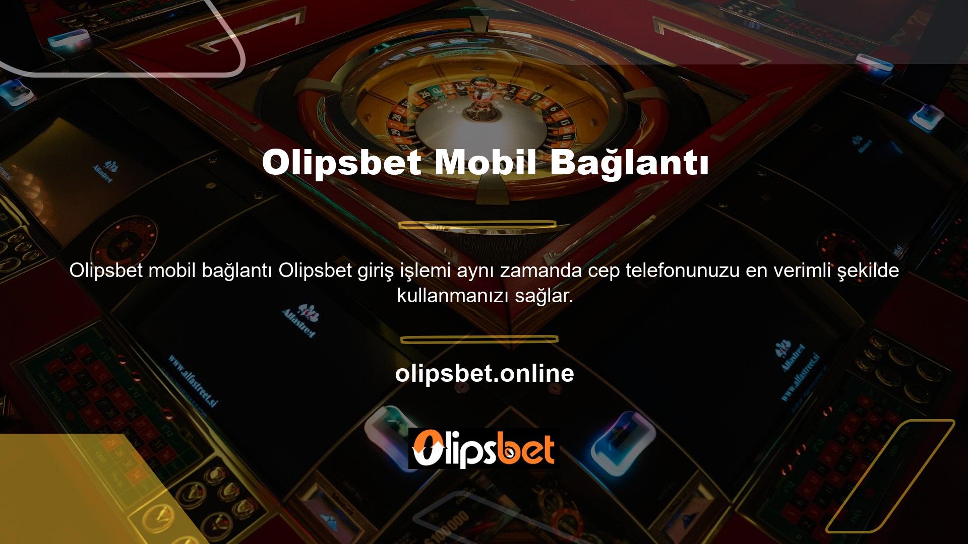Artık birçok bahisçi Olipsbet mobil bağlantıları üzerinden casino hizmetleri satın almak için cep telefonlarını kullanıyor